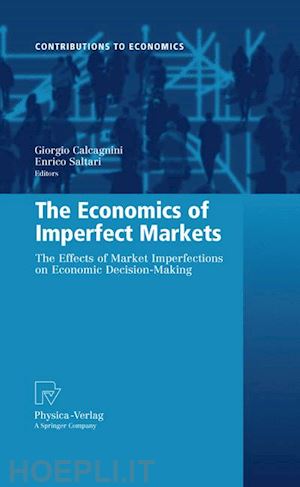calcagnini giorgio (curatore); saltari enrico (curatore) - the economics of imperfect markets