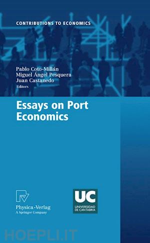 coto-millán pablo (curatore); pesquera miguel angel (curatore); castanedo juan (curatore) - essays on port economics