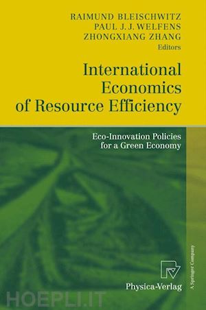 bleischwitz raimund (curatore); welfens paul j.j. (curatore); zhang zhongxiang (curatore) - international economics of resource efficiency