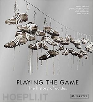 karlsch rainer; kleinschmidt christian; lesczenski jorg; sudrow anne - playing the game. the history of adidas