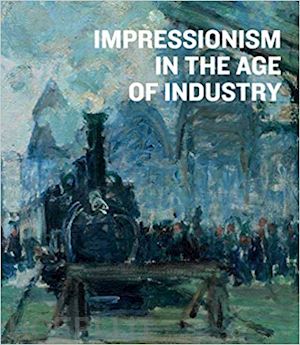shields caroline - impressionism in the age of industry