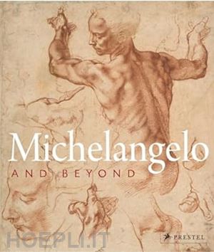 michel eva ; albrecht schroder klaus - michelangelo and beyond