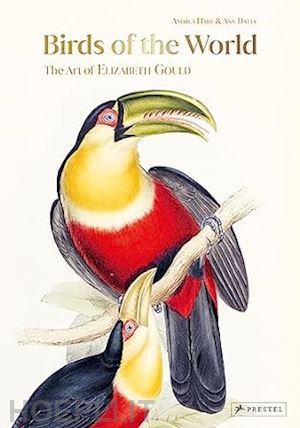 hart andrea; datta ann - birds of the world - the art of elizabeth gould