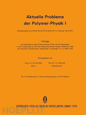 fischer e.w. (curatore); müller f.h. (curatore) - aktuelle probleme der polymer-physik i