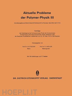 fischer e.w. (curatore); müller f.h. (curatore) - aktuelle probleme der polymer-physik iii