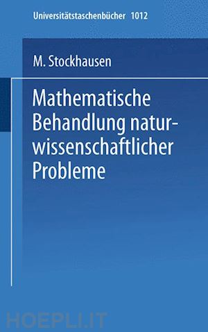 stockhausen m. - mathematische behandlung naturwissenschaftlicher probleme