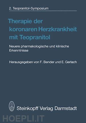 bender f. (curatore); gerlach e. (curatore) - therapie der koronaren herzkrankheit mit teopranitol