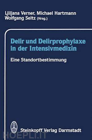 verner l. (curatore); hartmann m. (curatore); seitz w. (curatore) - delir und delirprophylaxe in der intensivmedizin
