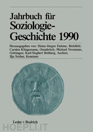 dahme heinz-juergen (curatore); klingemann carsten (curatore); neumann michael (curatore); rehberg karl-siegbert (curatore); srubar ilja (curatore) - jahrbuch für soziologiegeschichte 1990