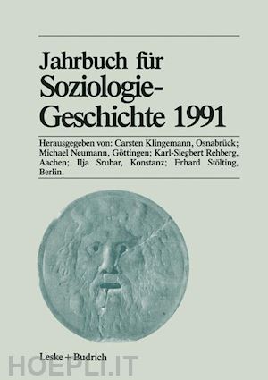 klingemann carsten (curatore); neumann michael (curatore); rehberg karl-siegbert (curatore); srubar ilja (curatore); stölting erhard (curatore) - jahrbuch für soziologiegeschichte 1991