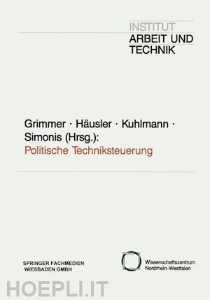 grimmer klaus (curatore); häusler jürgen (curatore); kuhlmann stefan (curatore); simonis georg (curatore) - politische techniksteuerung