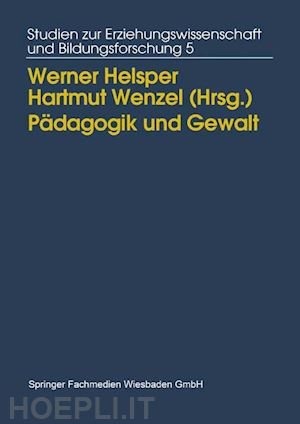 helsper werner (curatore); wenzel hartmut (curatore) - pädagogik und gewalt