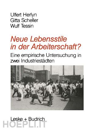 herlyn ulfert; scheller gitta; tessin wulf - neue lebensstile in der arbeiterschaft?