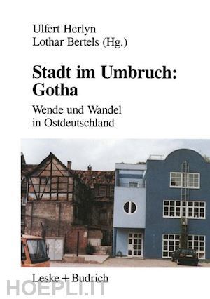 herlyn ulfert (curatore); bertels lothar (curatore) - stadt im umbruch: gotha