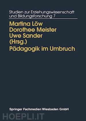 löw martina (curatore); meister dorothee m. (curatore); sander uwe (curatore) - pädagogik im umbruch