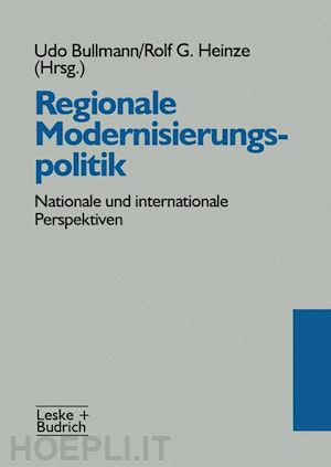 bullmann udo (curatore); heinze rolf g. (curatore) - regionale modernisierungspolitik