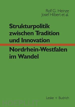 heinze rolf g.; helle erwin; hilbert josef; nordhause-janz jürgen; nowak nicole; potratz wolfgang; scharfenorth karin - strukturpolitik zwischen tradition und innovation — nrw im wandel