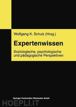 schulz wolfgang (curatore) - expertenwissen