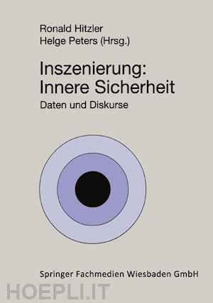 hitzler ronald (curatore); peters helge (curatore) - inszenierung: innere sicherheit