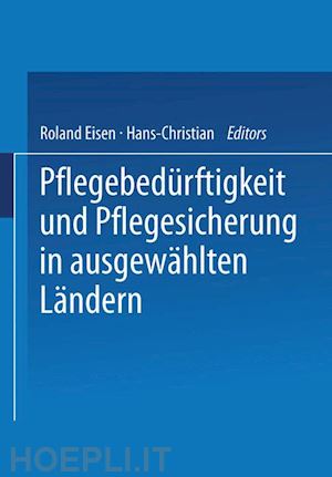 eisen roland (curatore); mager hans-christian (curatore) - pflegebedürftigkeit und pflegesicherung in ausgewählten ländern