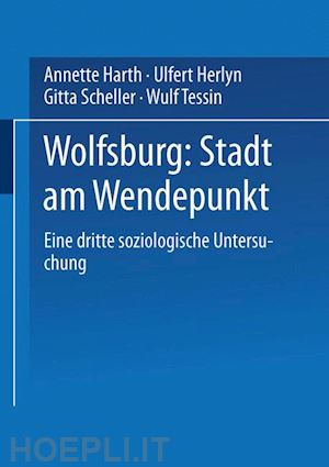 harth annette; herlyn ulfert; scheller gitta; tessin wulf - wolfsburg: stadt am wendepunkt