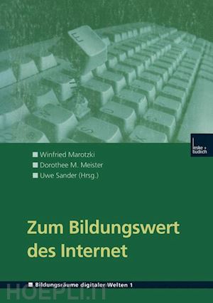 marotzki winfried (curatore); meister dorothee m. (curatore); sander uwe (curatore) - zum bildungswert des internet