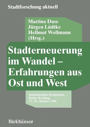 dase martina (curatore); lüdtke jürgen (curatore); wollmann hellmut (curatore) - stadterneuerung im wandel — erfahrungen aus ost und west