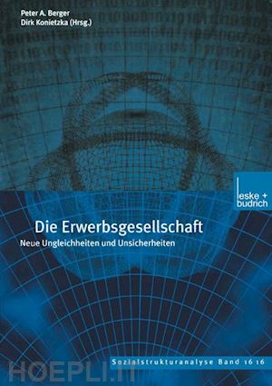 konietzka dirk (curatore); berger peter a. (curatore) - die erwerbsgesellschaft