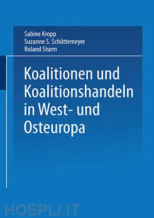 kropp sabine (curatore); schüttemeyer suzanne s. (curatore); sturm roland (curatore) - koalitionen in west- und osteuropa