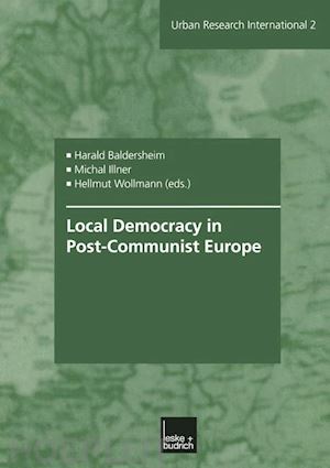 baldersheim harald (curatore); illner michal (curatore); wollmann hellmut (curatore) - local democracy in post-communist europe