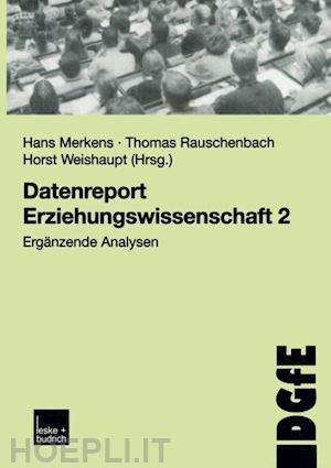 merkens hans (curatore); rauschenbach thomas (curatore); weishaupt horst (curatore) - datenreport erziehungswissenschaft 2