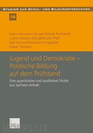 krüger heinz-hermann; reinhardt sibylle; kötters-könig catrin; pfaff nicolle; schmidt ralf; krappidel adrienne; tillmann frank - jugend und demokratie — politische bildung auf dem prüfstand