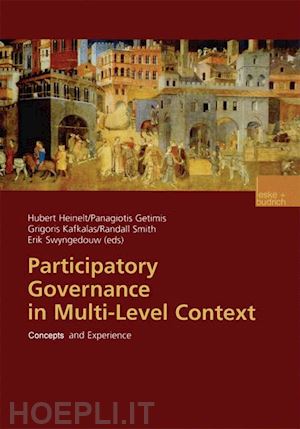 heinelt hubert (curatore); getimis panagiotis (curatore); kafkalas grigoris (curatore); smith randall (curatore); swyngedouw erik (curatore) - participatory governance in multi-level context