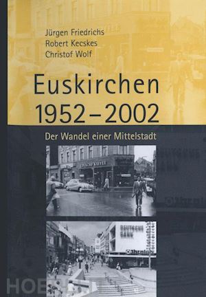 friedrichs juergen; kecskes robert; wolf christof - euskirchen 1952–2002