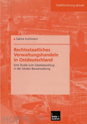 kuhlmann sabine - rechtsstaatliches verwaltungshandeln in ostdeutschland