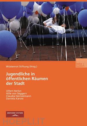 herlyn ulfert; seggern hille von; heinzelmann claudia; karow daniela - jugendliche in öffentlichen räumen der stadt