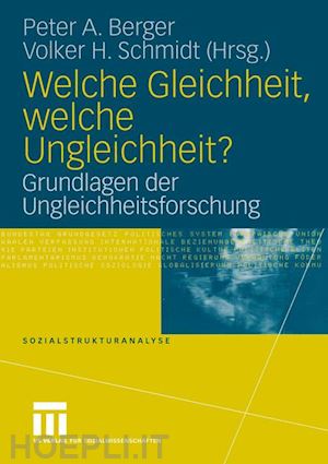 berger peter a. (curatore); schmidt volker h. (curatore) - welche gleichheit, welche ungleichheit?