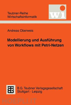 oberweis andreas - modellierung und ausführung von workflows mit petri-netzen