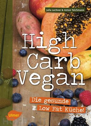 julia lechner; anton teichmann - high carb vegan