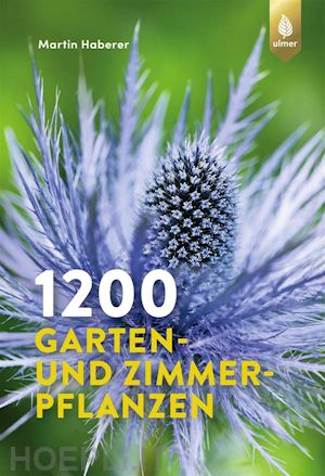 martin haberer - 1200 garten- und zimmerpflanzen