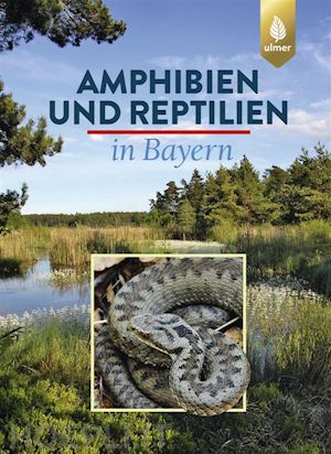 eberhard andrä; otto aßmann; thomas dürst; günter hansbauer; andreas zahn - amphibien und reptilien in bayern