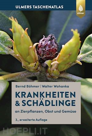 bernd böhmer; walter wohanka - krankheiten & schädlinge an zierpflanzen, obst und gemüse