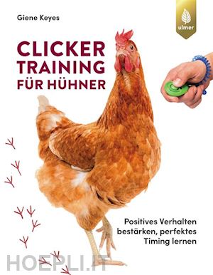 giene keyes - clickertraining für hühner