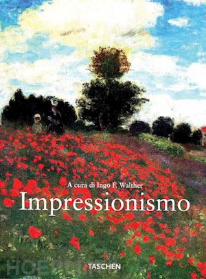 walther ingo f. - impressionismo. ediz. illustrata
