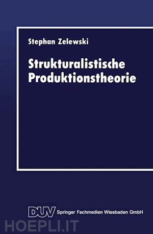 zelewski stephan - strukturalistische produktionstheorie