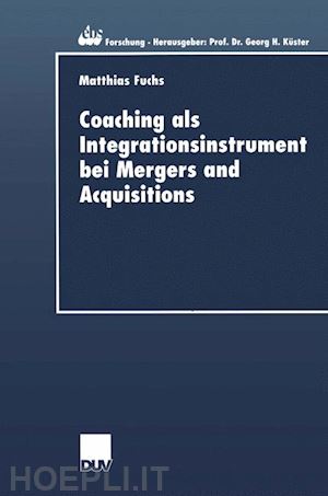 fuchs matthias - coaching als integrationsinstrument bei mergers and acquisitions