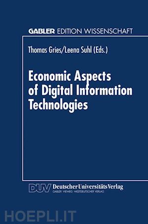 gries thomas (curatore); suhl leena (curatore) - economic aspects of digital information technologies