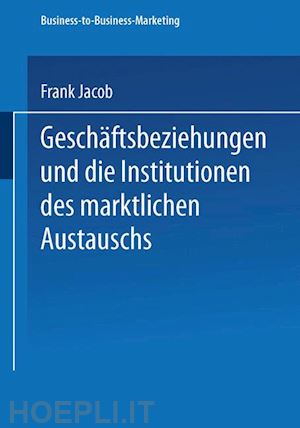 jacob frank - geschäftsbeziehungen und die institutionen des marktlichen austauschs