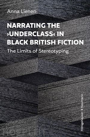 anna lienen - narrating the ›underclass‹ in black british fiction