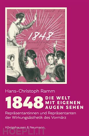 hans-christoph ramm - 1848. die welt mit eigenen augen sehen